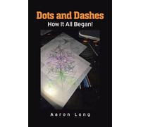 Dots and Dashes: How It All Began!