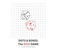DOTS & BOXES: The DICE GAME: 200 Pages Perfect Travel Game Activity Book for Kids, Teens, and Adults: Screen-Free Playing, Strategic Fun, and Engaging Puzzles the Whole Family can Enjoy