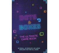 Dots & Boxes: The Ultimate Game Book: 121 Pages of Classic Fun with 20 Small, 20 Medium & 20 Large Boards for Endless Challenges
