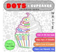 DOTS & Cupcakes Coloring Book: Highest Level of Creativity in WHITE Version