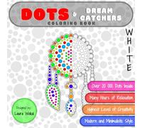 DOTS & Dream Catchers Coloring Book: Highest Level of Creativity in WHITE Version