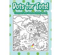 Dots for Tots! Connect the Dots Activity Book