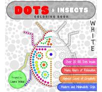 DOTS & Insects Coloring Book: Highest Level of Creativity in WHITE Version