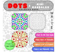 DOTS & Mini Mandalas Coloring Book: Highest Level of Creativity in WHITE Version