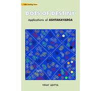 Dots of Destiny: Applications of Ashtakvarga: Vedic Astrology Series