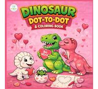Dots of Love: Dinosaur Dot-to-Dot & Coloring Book: Valentine’s Day Activity Book for Kids Ages 3-6 | Connect the Dots, Coloring Pages & Preschool Learning Fun (Tiny Thinkers Holiday Series)