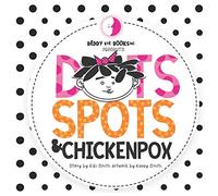Dots Spots and Chickenpox: Version II