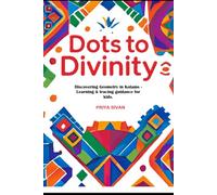 DOTS TO DIVINITY: Discovering Geometry in Kolams - with tracing guidance for kids