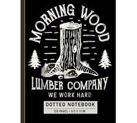 Dotted Notebook: Funny Morning Wood Lumber Company Quote for Woodworkers, Humor Journal for Carpenters, DIYers, and Makers