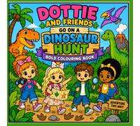 Dottie and Friends Go On A Dinosaur Hunt Colouring book (Dottie and Friends Fabulous Adventures Colouring Books)