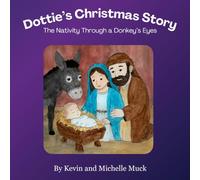 Dottie's Christmas Story: The Nativity Through a Donkey's Eyes