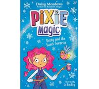 Pixie Magic: Dotty and the Sweet Surprise: Book 2 (Pixie Magic)