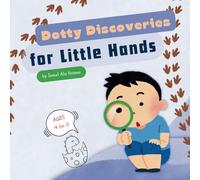 Dotty Discoveries for Little Hands (Exploring the World, One Dot at a Time)