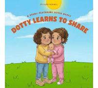 Dotty Learns To Share: A Story Featuring Little Dotty (Dotty Book Series)