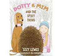Dotty & Mim & The Spiky Thing