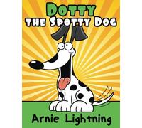 Dotty the Spotty Dog: Short Stories, Puzzles, and More! (Early Bird Reader)