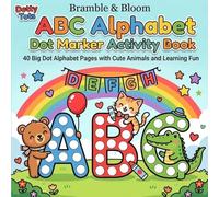 Dotty Tots ABC Alphabet Dot Marker Activity Book for Toddlers Ages 2-5: 40 Big Dot Alphabet Activities A-Z with Cute Animals for Fine Motor Skills and Early Learning (Bramble & Bloom)