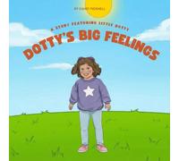 Dotty's Big Feelings: A Story Featuring Little Dotty (Dotty Book Series)