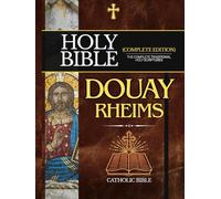 Douay-Rheims Catholic Bible: The Complete Traditional Holy Scriptures
