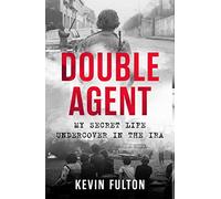 BOOKS4PEOPLE Double Agent: My Secret Life Undercover In The Ira By Kevin Fulton