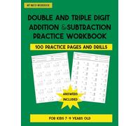 Double and Triple Digit Addition & Subtraction Practice Workbook: My Math Workbook- 100 Practice Pages for Kids 7-9
