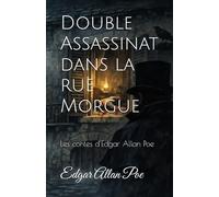 Double Assassinat dans la rue Morgue: Les contes d’Edgar Allan Poe