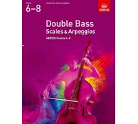 Double Bass Scales & Arpeggios, ABRSM Grades 6-8: from 2012 (ABRSM Scales & Arpeggios)