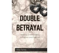 Double Betrayal: A Bilingual Short Story in English and Spanish (Collection for EFL / ESL / Spanish learners)