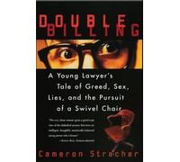 Double Billing: A Young Lawyer's Tale of Greed, Sex, Lies, and the Pursuit of a Swivel Chair
