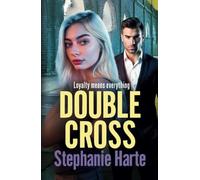 Double Cross: A gripping, gritty, gangland thriller from Stephanie Harte (The Kennedy Twins, 3)