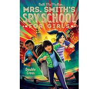 Double Cross (Volume 3) (Mrs. Smith's Spy School for Girls)