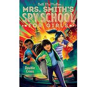 Double Cross – Mrs. Smith's Spy School for Girls – Volume 3
