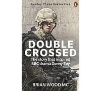 Double Crossed : A Code of Honour, A Complete Betrayal