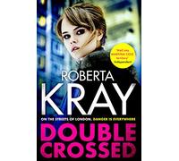 Double Crossed: gripping, gritty and unputdownable - the best gangland crime thriller you'll read this year