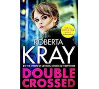 Double Crossed : gripping, gritty and unputdownable - the best gangland crime thriller you'll read this year