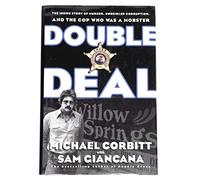 Double Deal: The Inside Story of Murder, Unbridled Corruption, and the Cop Who Was a Mobster