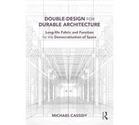 Double-Design for Durable Architecture – Long-life Fabric & Function for Democratisation of Space
