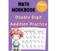 Double Digit Addition Practice Workbook (Without Regrouping): Fun & Easy Math Worksheets for 1st and 2nd Grade | 2-Digit Addition Problems with Answer Key