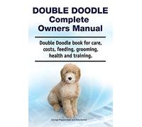 Double Doodle Complete Owners Manual. Double Doodle book for care, costs, feeding, grooming, health and training.