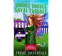 Double Double Royal Trouble: A Paranormal Cozy Mystery: 3 (Magical Renaissance Faire Mysteries)