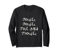 Double Double Toil and Trouble Long Sleeve T-Shirt