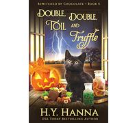 Double, Double, Toil and Truffle (Bewitched by Chocolate Mysteries ~ Book 6) (Bewitched by Chocolate Cozy Fantasy Witch Mysteries)