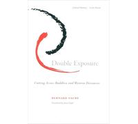 Double Exposure: Cutting Across Buddhist and Western Discourses (Cultural Memory in the Present)