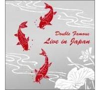 Double Famous - Live in Japan