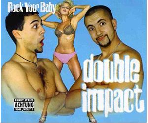 Double Impact - Rock Your Baby