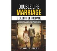 Double life marriage & Deceitful husband: A, fictional story, about a married couple, a gentleman who has 2 families, and married to wives living a secret double life marriage