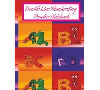 Double Line Handwriting Practice Notebook: Perfect for Kids Learning to Write Letters and Words