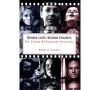 Double Lives, Second Chances: The Cinema of Krzysztof Kieslowski