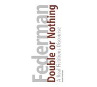 Double or Nothing: A Real Fictitious Discourse [Brown Edition] (The Raymond Federman Edition)