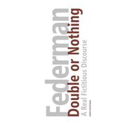 Double or Nothing: A Real Fictitious Discourse [Brown Edition] (The Raymond Federman Edition)